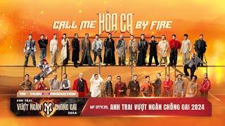 Hỏa Ca Call Me By Fire  MV Bài hát Chủ đề “Anh Trai Vượt Ngàn Chông Gai 2024”