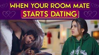 When Your Roommate Starts Dating Ft. Anushka Kaushik Rashmeet Kaur  Hasley India