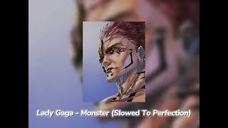 Lady Gaga - Monster Slowed To Perfection