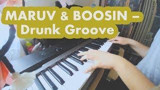 MARUV & BOOSIN – Drunk Groove на пианино Piano cover