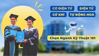 Chọn ngành Kĩ thuật 101 Cơ Khí Cơ Điện tử Điện tử Tự động hóa  Cùng Á Khoa Bách Khoa Là Thịnh