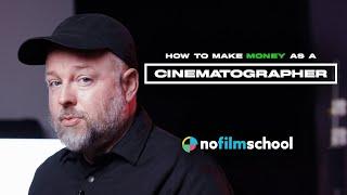 How to Make MONEY as a Cinematographer