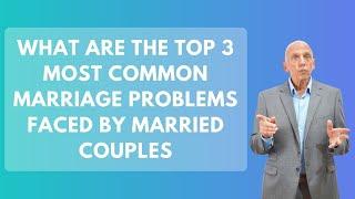 What Are the Top 3 Most Common Marriage Problems Faced By Married Couples  Paul Friedman