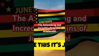 The Astonishing and Incredible Origins of Juneteenth #shorts #juneteenth #history