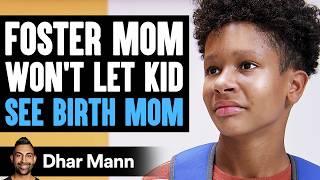 FOSTER MOM Wont Let Kid See BIRTH MOM She Instantly Regrets It  Dhar Mann Studios