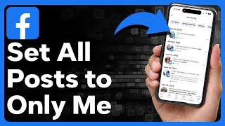 How To Set All Posts To Only Me On Facebook