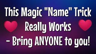 This Magic Say Name Trick Really Works - Easy Love Spell to Attract Anyone