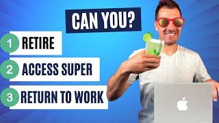 Can You Return to Work After Retiring & Accessing Your Super? 2024