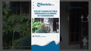 Aniaya dengan Sebuah Balok Kayu Seorang Pria Penganiaya Nenek 68 Tahun di Tangerang Ditangkap