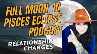 POWERFUL FULL MOON IN PISCES ECLIPSE WEEKLY ASTROLOGY PODCAST