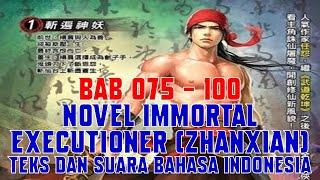 Novel Immortal Executioner Zhanxian Bab 076 - 100 Teks dan Suara Bahasa Indonesia