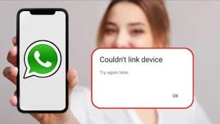 WhatsApp에 장치를 연결할 수 없는 문제를 해결하는 방법 나중에 다시 시도 문제 2024