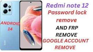 REDMI NOTE 12 Password lock remove MIUI 14 FRP BYPASS ANDROID 13  REDMI NOTE 12 Pattern lock Remove