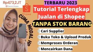 CARA JUALAN DI SHOPEE TANPA STOK BARANG 2023 LEWAT HP  CARA BUKA TOKO DI SHOPEE SEBAGAI DROPSHIPPER