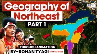 Geography of North East India  North Eastern States  UPSC  StudyIQ IAS