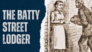 The Batty Street Lodger - Was He Jack The Ripper?