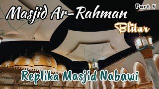 Masjid Ar-Rahman Nuansa Masjid Nabawi di Kota Blitar   BACKPACKERAN KE BLITAR & MALANG Part 5