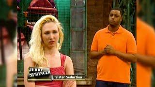 I’ve Been Sleeping With Your Sister  Jerry Springer Show