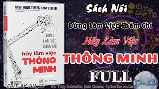 SÁCH NÓI FULL- Đừng Làm Việc Chăm Chỉ Hãy Làm Việc Thông Minh