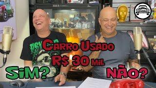 CARROS DE ATÉ R$30 MIL O QUE COMPRAR E O QUE NÃO COMPRAR