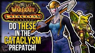 So What Is WORTH Doing In The Cataclysm Prepatch?  Cataclysm Classic