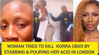 Woman tried Kill KORRA OBIDI by Stabbing And Pouring Her Acid  in London