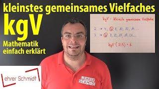 Kleinstes gemeinsames Vielfaches  kgV  Lehrerschmidt - einfach erklärt