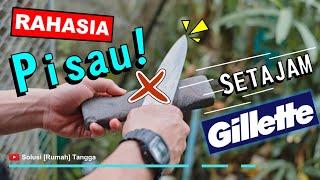 RAHASIA CARA MENGASAH PISAU SETAJAM SILET