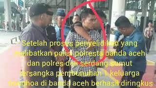 TERTANGKAP...Tersangka pembunuhan 1keluarga tionghoa di banda aceh