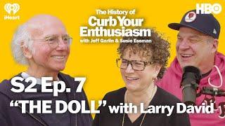 S2 Ep. 7 - “THE DOLL” with Larry David  The History of Curb Your Enthusiasm