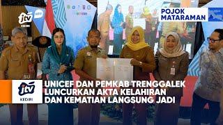 TRENGGALEK - UNICEF Dan PEMKAB Trenggalek Luncurkan Akta Kelahiran Dan Kematian Langsung Jadi