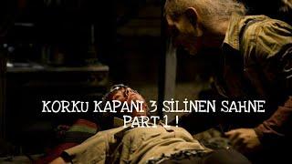 KORKU KAPANI 3SİLİNEN SAHNE #PART 1