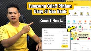 BERHASIL Pinjam Uang di Neo Bank  Cair dalam 1 Menit..