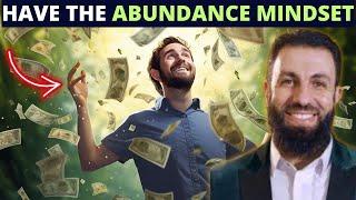 HAVE THE ABUNDANCE MINDSET TO GENERATE WEALTH 