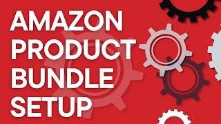 Amazon Seller 101 Amazon Product Bundle Setup Step by Step FBA or FBM