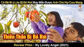 Cô Bé M-ù Lòa Bị Bỏ Rơi May Mắn Được Anh Chủ Nợ Cưu Mang  Review Phim Thiên Thần Đáng Yêu Của Tôi