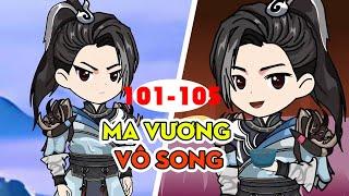 Ma Vương Vô Song │   Tập 101 - 105  End   │ Ngọt Ngào Review