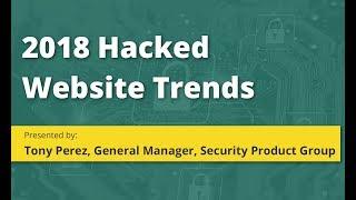 2018 Hacked Website Trends Webinar