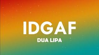 Dua Lipa - IDGAF  Lyrics