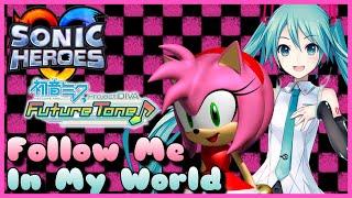 Follow Me In My World Sonic Heroes X Project Diva Future Tone Music Mashup