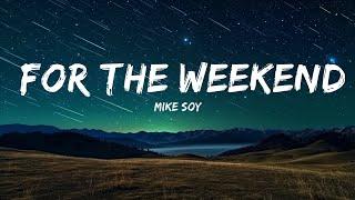 MIKE SOY - For The Weekend Lyrics ft. Kalani & Sterlyn Gram   25mins Lyrics - Top Vibe Music