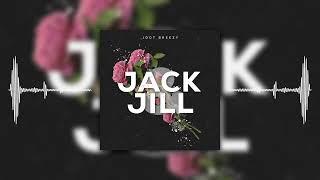 Jdot Breezy - Jack & Jill Official Audio