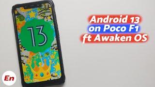 Poco F1 Android 13 via Official Awaken OS 3.0  First Look  Pixel Goodies on Deck