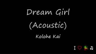 Dream Girl Acoustic - Kolohe Kai Audio