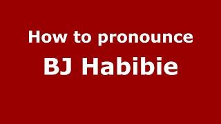 How to pronounce BJ Habibie IndonesiaIndonesian - PronounceNames.com