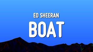 Ed Sheeran - Boat Lyrics