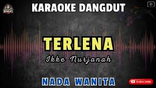 TERLENA - Ikke Nurjanah  KARAOKE NADA WANITA