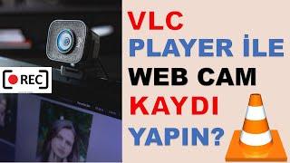 VLC  Player ile Webcam Video kaydı  nasıl yapılır