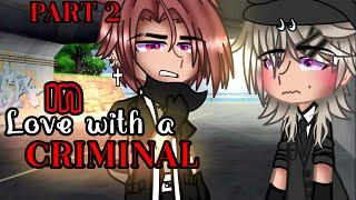 In Love With A Criminal  PART 2 • GCMM • BLGay ️‍