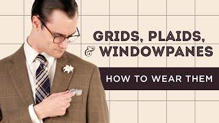Grids Plaids and Windowpanes Checked Patterns in Menswear and How to Wear Them